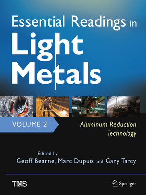 cover image of Essential Readings in Light Metals, Volume 2, Aluminum Reduction Technology